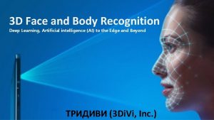 3 D Face and Body Recognition Deep Learning