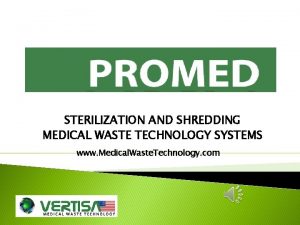 STERILIZATION AND SHREDDING MEDICAL WASTE TECHNOLOGY SYSTEMS www