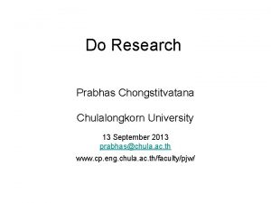 Do Research Prabhas Chongstitvatana Chulalongkorn University 13 September