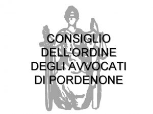 CONSIGLIO DELLORDINE DEGLI AVVOCATI DI PORDENONE 29 02