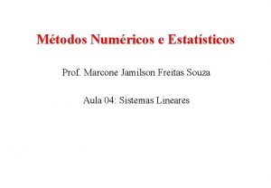 Mtodos Numricos e Estatsticos Prof Marcone Jamilson Freitas