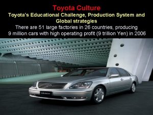 Toyota Culture Toyotas Educational Challenge Production System and