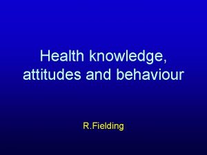 Health knowledge attitudes and behaviour R Fielding Learning