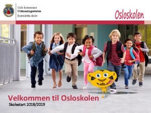 Oslo kommune Utdanningsetaten Bjrnsletta skole Velkommen til Osloskolen