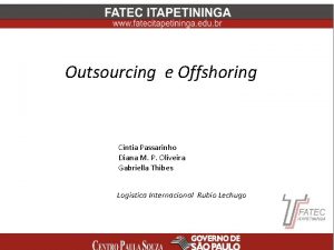 Outsourcing e Offshoring Cintia Passarinho Diana M P