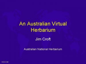 An Australian Virtual Herbarium Jim Croft Australian National