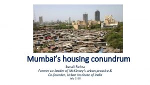 Mumbais housing conundrum Sunali Rohra Former coleader of