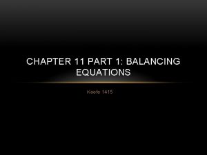 CHAPTER 11 PART 1 BALANCING EQUATIONS Keefe 1415