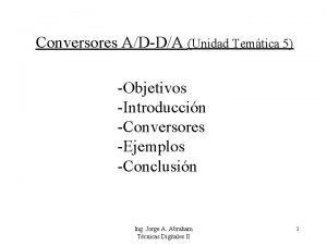 Conversores ADDA Unidad Temtica 5 Objetivos Introduccin Conversores