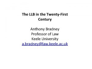The LLB in the TwentyFirst Century Anthony Bradney