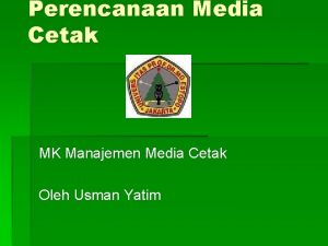 Perencanaan Media Cetak MK Manajemen Media Cetak Oleh