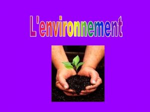 Les problèmes de lenvironnement Les problèmes de lenvironnement