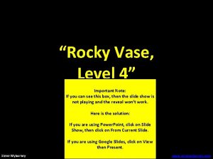 Rocky Vase Level 4 Important Note If you