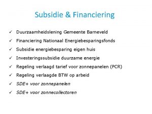 Subsidie Financiering Duurzaamheidslening Gemeente Barneveld Financiering Nationaal Energiebesparingsfonds