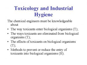 Toxicology and Industrial Hygiene The chemical engineers must