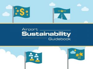 FDOT Sustainability Guidebook The intent of the Guidebook