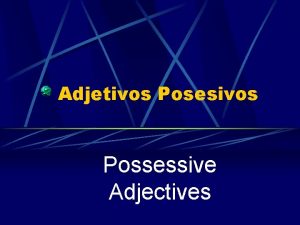 Posessive adjectives