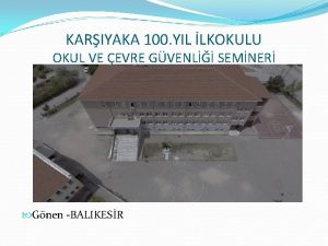 KARIYAKA 100 YIL LKOKULU OKUL VE EVRE GVENL