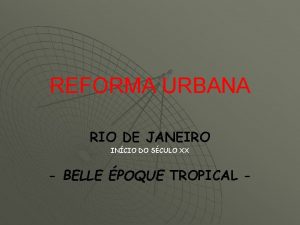 REFORMA URBANA RIO DE JANEIRO INCIO DO SCULO