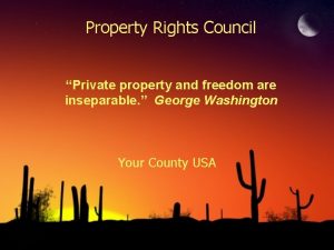 Property Rights Council Private property and freedom are