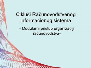 Ciklusi Raunovodstvenog informacionog sistema Modularni pristup organizaciji raunovodstva