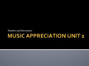 Rhythm and Movement MUSIC APPRECIATION UNIT 2 DISCOVER