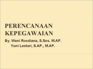 PERENCANAAN KEPEGAWAIAN By Weni Rosdiana S Sos M