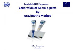 Bangladesh BEST Programme Calibration of Micropipette By Gravimetric