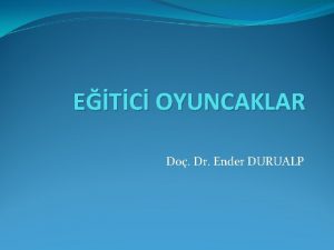 ETC OYUNCAKLAR Do Dr Ender DURUALP Eitici Oyuncak