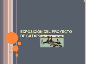 EXPOSICIN DEL PROYECTO DE CATAPULTA COLEGIO EDUARDO UMAA