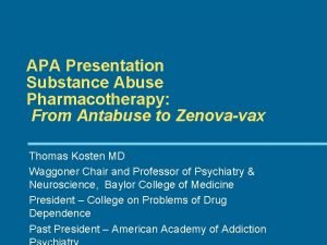 APA Presentation Substance Abuse Pharmacotherapy From Antabuse to