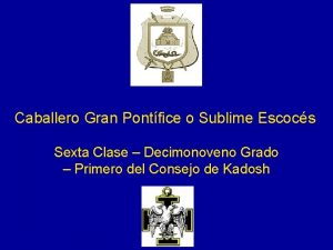 Caballero Gran Pontfice o Sublime Escocs Sexta Clase