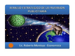 MANEJO ESTRATEGICO DE LA INVERSION PUBLICITARIA Lic Roberto
