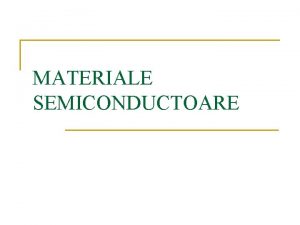 Materiale semiconductoare
