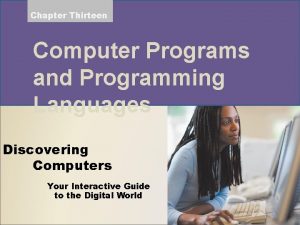 Chapter Thirteen Computer Programs and Programming Languages Discovering