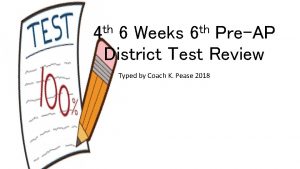 th 4 th 6 6 Weeks PreAP District