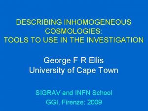 DESCRIBING INHOMOGENEOUS COSMOLOGIES TOOLS TO USE IN THE