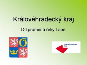 Krlovhradeck kraj Od pramen eky Labe Zkladn daje