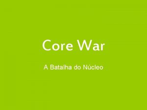 Core War A Batalha do Ncleo O que