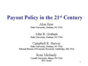 Payout Policy in the st 21 Century Alon