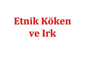 Etnik köken nedir