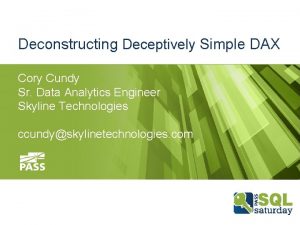 Deconstructing Deceptively Simple DAX Cory Cundy Sr Data