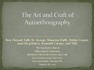 The Art and Craft of Autoethnography Ron Chenail