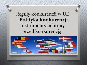 Reguy konkurencji w UE Polityka konkurencji Instrumenty ochrony