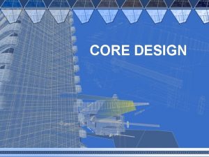 What is core design