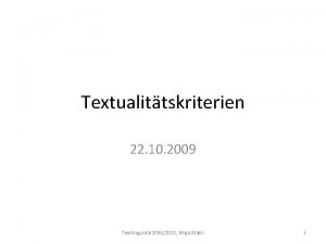 Textualittskriterien 22 10 2009 Textlinguistik 20902010 Maja Mati