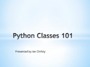 Presented by Ian Christy Philly Python Workshop http