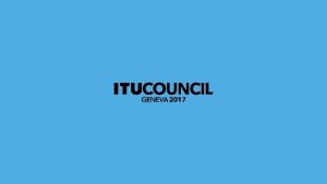 1 Role of the Council ITU Council at