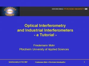 Optical Interferometry and Industrial Interferometers a Tutorial Friedemann