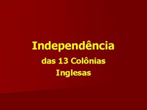 Independncia das 13 Colnias Inglesas Fatores n Idias